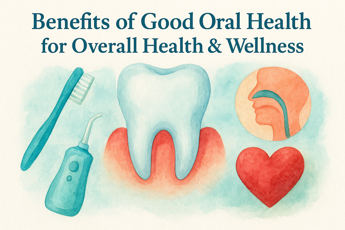 Benefits of Good Oral Health for Overall Health & Wellness