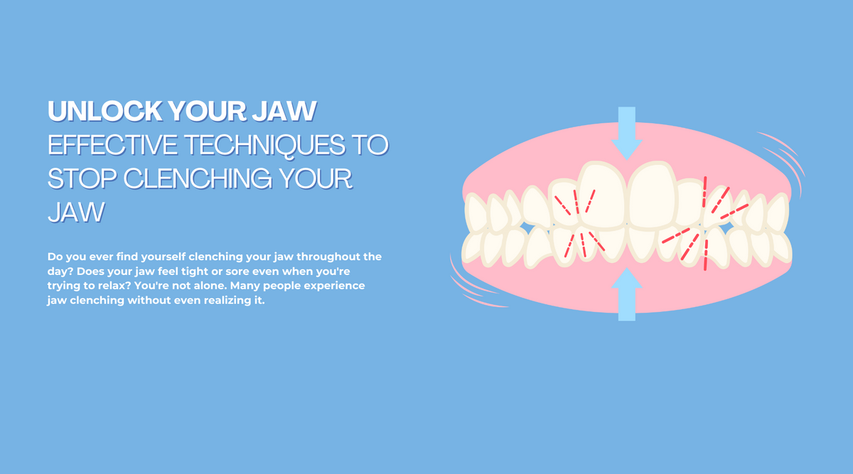 Unlock Your Jaw: Effective Techniques to Stop Clenching Your Jaw