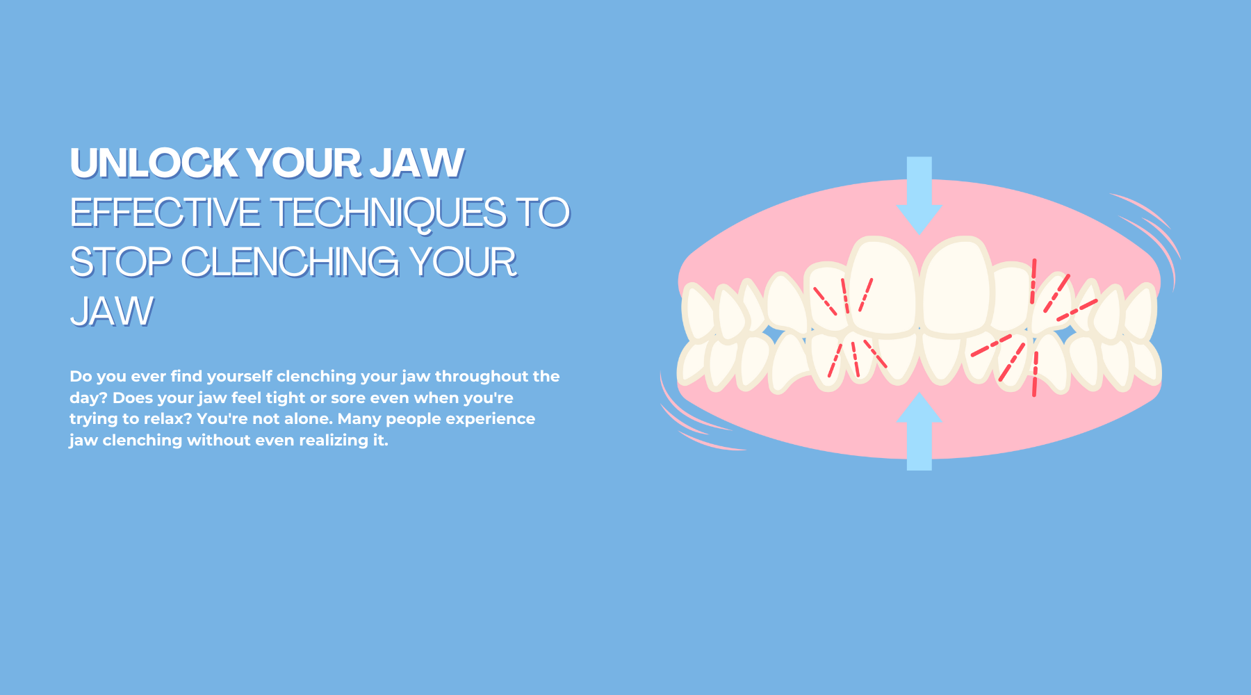 Unlock Your Jaw: Effective Techniques to Stop Clenching Your Jaw