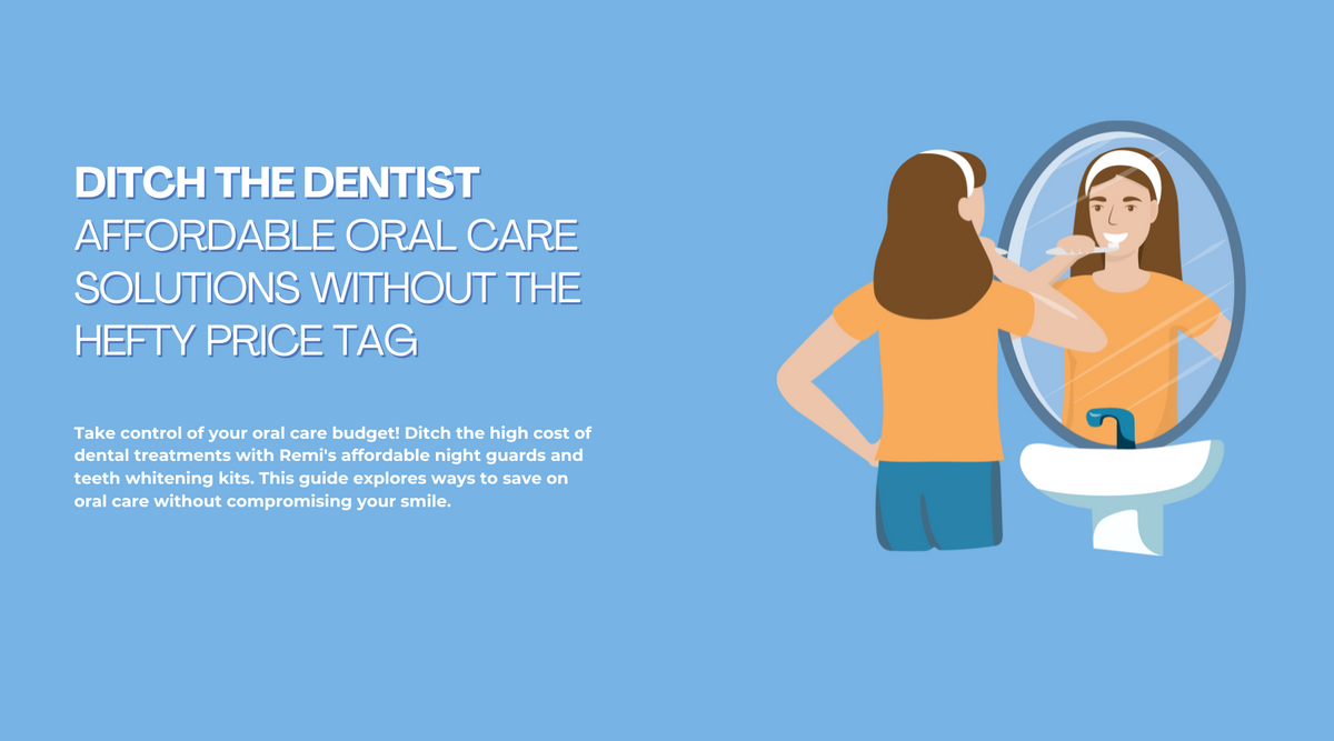 Ditch the Dentist: Affordable Oral Care Solutions Without the Hefty Price Tag