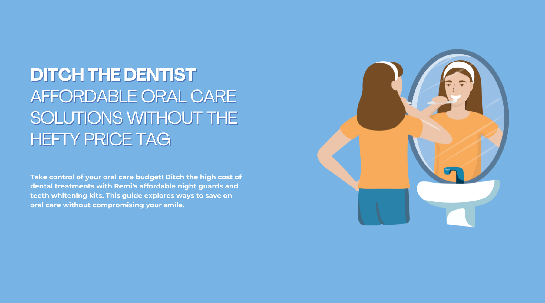 Ditch the Dentist: Affordable Oral Care Solutions Without the Hefty Price Tag