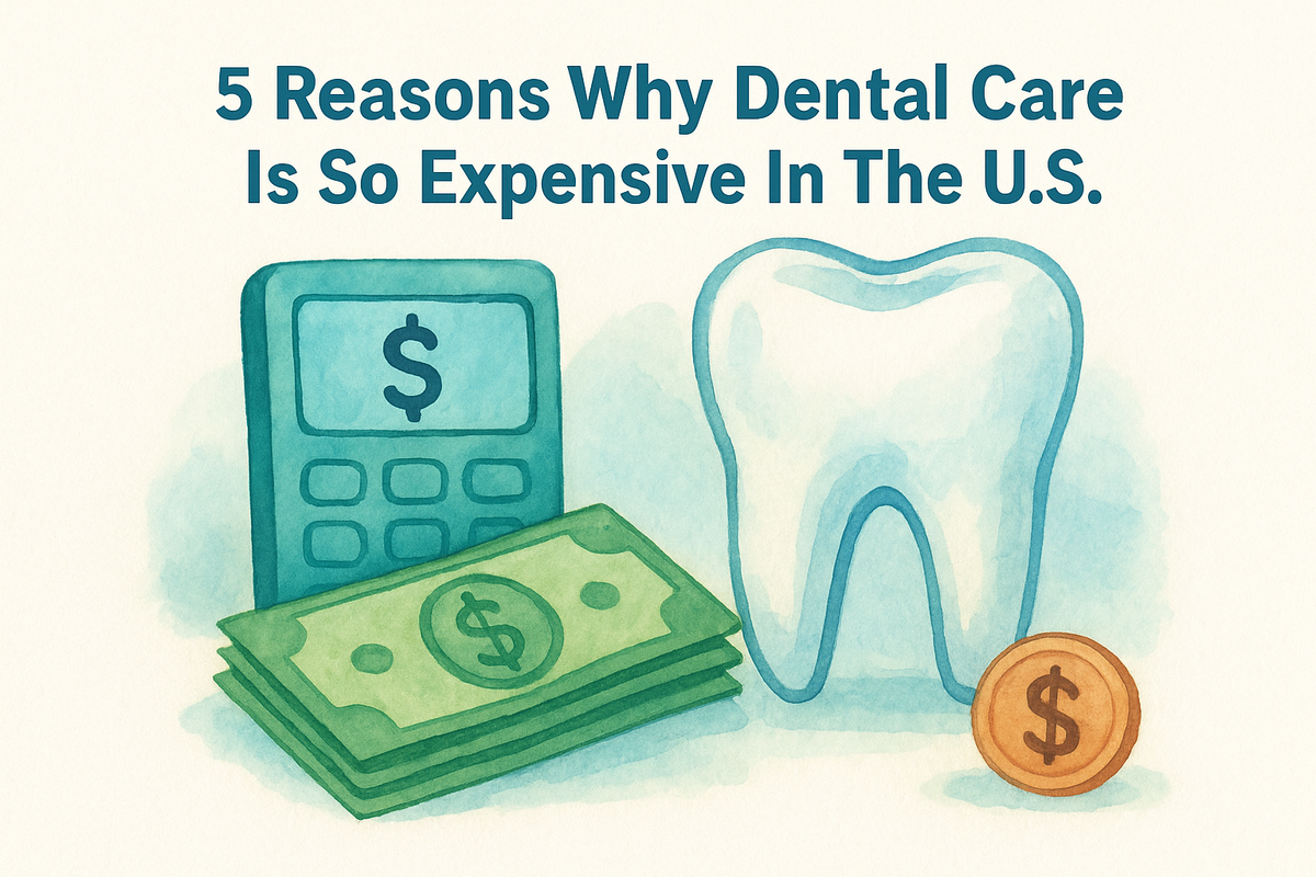 5 Reasons Why Dental Care Is So Expensive In The U.S.